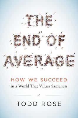 Book cover of The End of Average: How We Succeed in a World That Values Sameness by Todd Rose