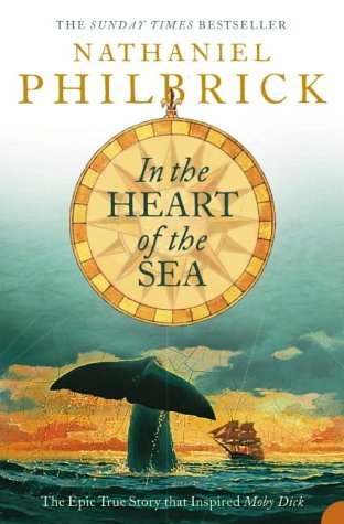 Book cover of In The Heart Of The Sea: The Epic True Story That Inspired Moby-Dick by Nathaniel Philbrick