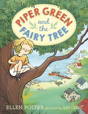 Book cover of Piper Green And The Fairy Tree by Ellen Potter, Qin Leng (Illus.)