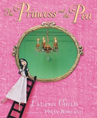 Book cover of The Princess And The Pea by Lauren Child, Polly Borland (Photographer)