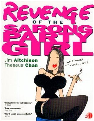 Book cover of Revenge Of The Sarong Party Girl by Jim Aitchison, Theseus Chan