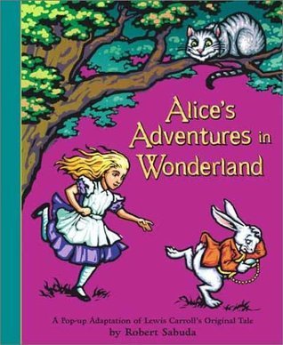 Book cover of Alices Adventures In Wonderland: A Pop-Up Adaptation by Robert Sabuda (Adaptor, Illustrator), Lewis Carroll