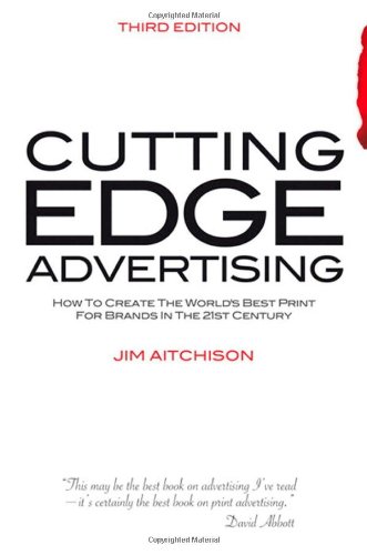 Book cover of Cutting Edge Advertising: How To Create The World's Best For Brands In The 21st Century by Jim Aitchison