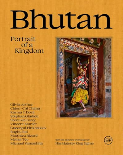Book cover of Bhutan: Portrait Of A Kingdom: Portrait Of A Kingdom by Matthieu Ricard, Pico Lyer, Steve McCurry (Photographer), Vincent Munier (Photographer), Raghu Rai (Photographer), Michael Yamashita (Photographer), Chien-Chi Chang (Photographer), Olivia Arthur (Photographer)