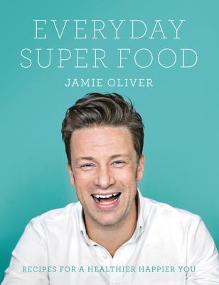 Book cover of Everyday Super Food by Jamie Oliver