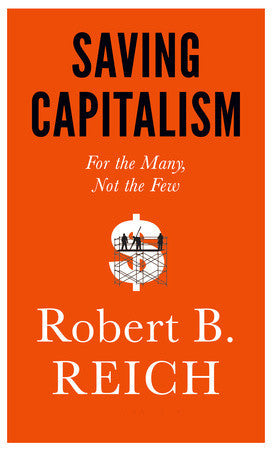 Book cover of Saving Capitalism: For The Many, Not The Few by Robert B. Reich