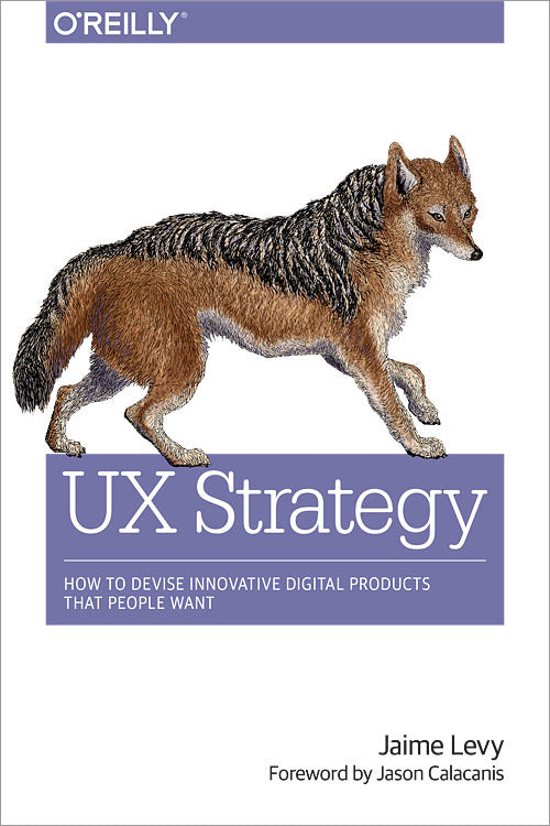 Book cover of Ux Strategy: How To Devise Innovative Digital Products That People Want by Jaime Levy