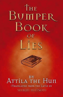 Book cover of The Bumper Book Of Lies by Attila the Hun, Shaun Hutsom (Trans.)