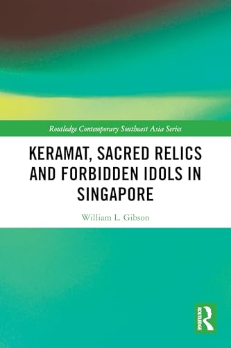 Book cover of Keramat, Sacred Relics And Forbidden Idols In Singapore by William L. Gibson