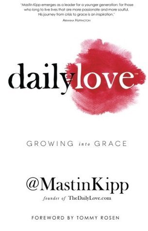 Book cover of Daily Love: Growing Into Grace by Mastin Kipp
