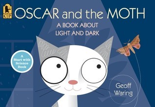 Book cover of Oscar And The Moth: A Book About Light And Dark by Geoff Waring