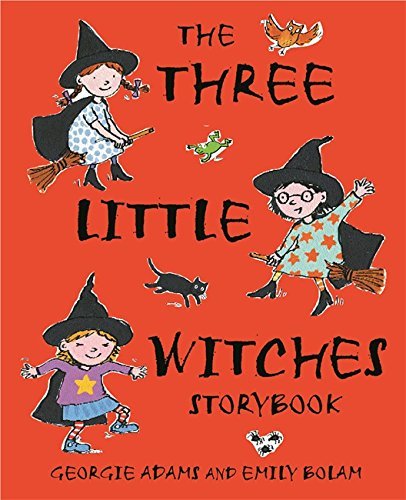 Book cover of The Three Little Witches Storybook by Georgie Adams, Emily Bolam (Illus.)