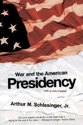 Book cover of War And The American Presidency by Arthur M. Schlesinger Jr.