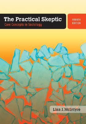 Book cover of The Practical Skeptic: Core Concepts In Sociology by Lisa J. McIntyre