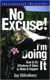 Book cover of No Excuse! I'm Doing It by Jay Rifenbary