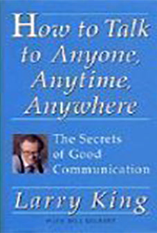 Book cover of How To Talk To Anyone, Anytime, Anywhere: The Secrets Of Good Communication by Larry King
