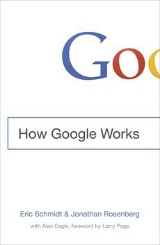 Book cover of How Google Works by Eric Schmidt, Jonathan Rosenberg, Alan Eagle, Larry Page (Foreword by)
