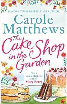 Book cover of The Cake Shop In The Garden by Carole Matthews