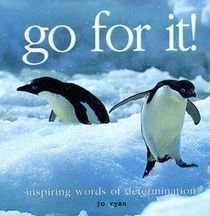 Book cover of Go For It! Inspiring Words of Determination by Jo Ryan