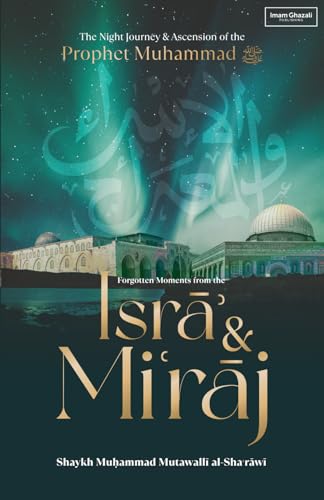 Book cover of Forgotten Moments From The Isra & Miraj by Imam Muhammad Metwalli al-Sha'rawi