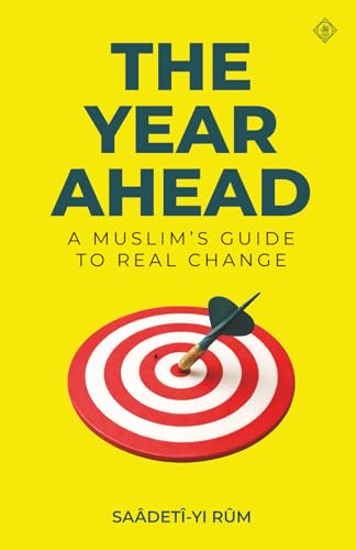 Book cover of The Year Ahead: A Muslim's Guide To Real Change by Saadeti-yi Rum