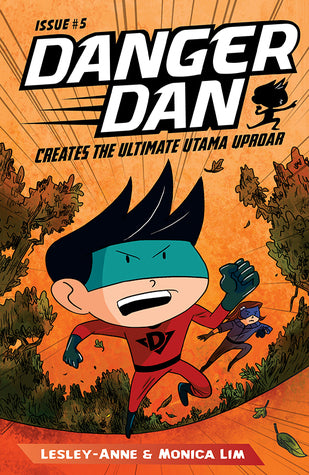 Book cover of Danger Dan Creates The Ultimate Utama Uproar by Lesley-Anne Tan, Monica Lim, James Tan (Illus.)