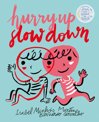 Book cover of Hurry Up, Slow Down by Isabel Minhós Martins, Bernardo P. Carvalho (Illus.)
