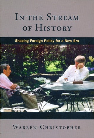 Book cover of In The Stream Of History: Shaping Foreign Policy For A New Era by Warren Christopher