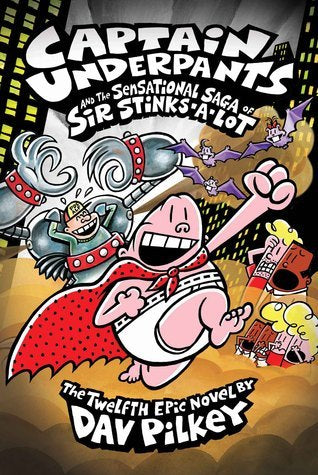 Book cover of Captain Underpants And The Sensational Saga Of Sir Stinks-A-Lot by Dav Pilkey