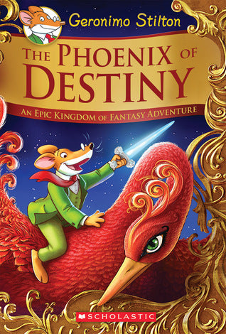 Book cover of The Phoenix of Destiny: An Epic Kingdom of Fantasy Adventure by Geronimo Stilton