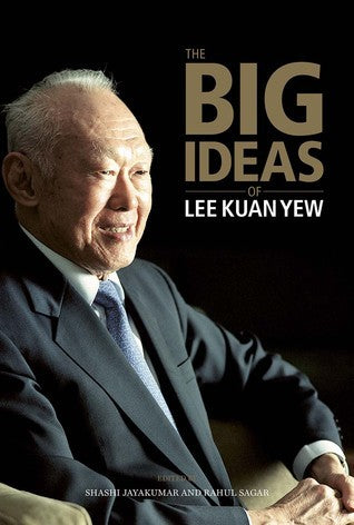 Book cover of The Big Ideas Of Lee Kuan Yew by Shashi Jayakumar (Ed.), Rahul Sagar (Ed.), Peter Ho (Contrib.), Yong Ying-I (Contrib.), Chan Heng Chee (Contrib.), Bilahari Kausikan (Contrib.), Chan Sek Keong (Contrib.), Kishore Mahbubani (Contrib.), Janadas Devan (Contrib.), S.R. Nathan (Contrib.), Heng Swee Keat (Contrib.), Seng Han Thong (Contrib.)