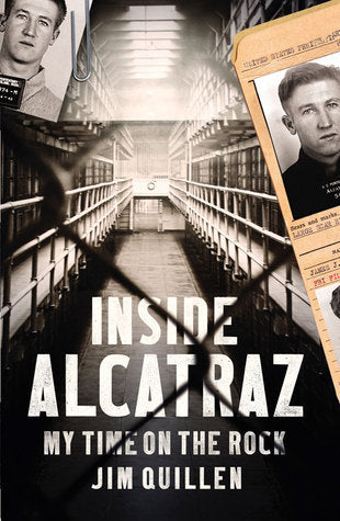 Book cover of Inside Alcatraz: My Time on the Rock by Jim Quillen
