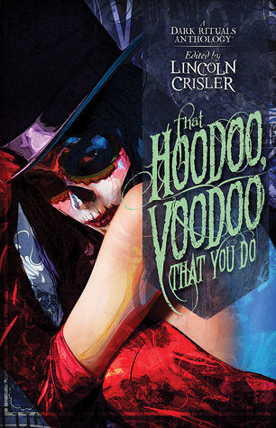 Book cover of That Hoodoo, Voodoo, That You Do by Lincoln Crisler (Ed.), Jake  Elliot (Contrib.)