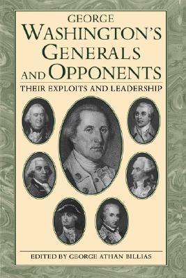 Book cover of George Washington's Generals And Opponents: Their Exploits And Leadership by George Athan Billias (Ed.)