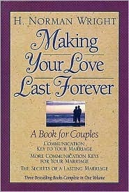 Book cover of Making Your Love Last Forever by H. Norman Wright