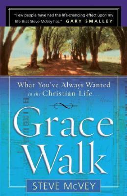 Book cover of Grace Walk: What You've Always Wanted in the Christian Life by Steve McVey
