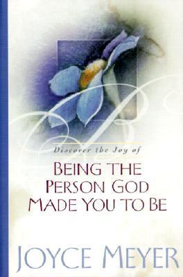 Book cover of Being The Person God Made You To Be by Joyce Meyer