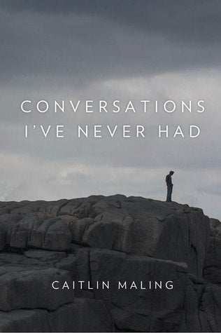 Book cover of Conversations I’ve Never Had by Caitlin Maling