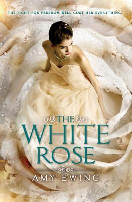 Book cover of The White Rose by Amy Ewing