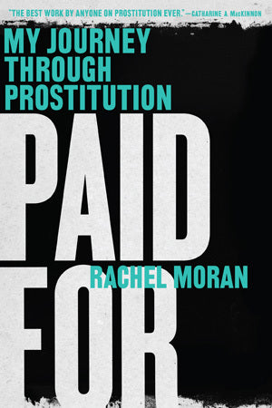 Book cover of Paid For: My Journey Through Prostitution by Rachel Moran