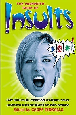 Book cover of The Mammoth Book Of Insults by Geoff Tibballs