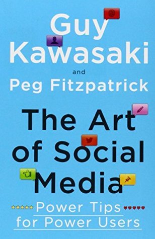 Book cover of The Art Of Social Media: Power Tips For Power Users by Guy Kawasaki