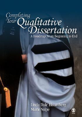 Book cover of Completing Your Qualitative Dissertation: A Roadmap From Beginning To End by Linda Dale Bloomberg, Marie F. Volpe
