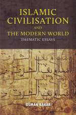 Book cover of Islamic Civilisation And The Modern World by Osman Bakar