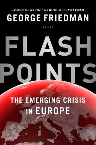 Book cover of Flashpoints: The Emerging Crisis In Europe by George Friedman