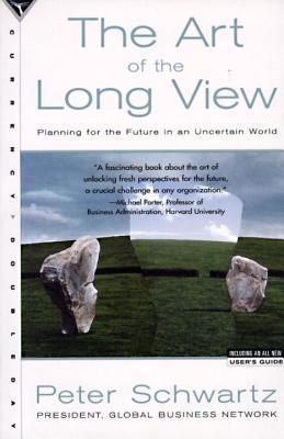 Book cover of The Art Of The Long View: Planning For The Future In An Uncertain World by Peter Schwartz