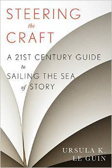 Book cover of Steering The Craft: A Twenty-First-Century Guide To Sailing The Sea Of Story by Ursula K. Le Guin