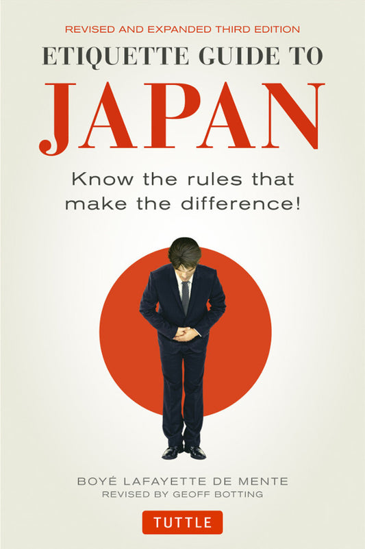 Book cover of Etiquette Guide to Japan: Know the Rules That Make the Difference! by Boyé Lafayette De Mente, Geoff Botting (Primary Contributor)