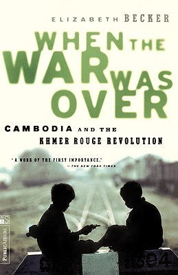 Book cover of When The War Was Over: Cambodia And The Khmer Rouge Revolution by Elizabeth Becker