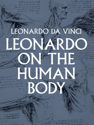 Book cover of Leonardo On The Human Body by Leonardo da Vinci (Illus.), Charles Donald O'Malley (Trans.), J.B. de C.M. Saunders (Trans.)